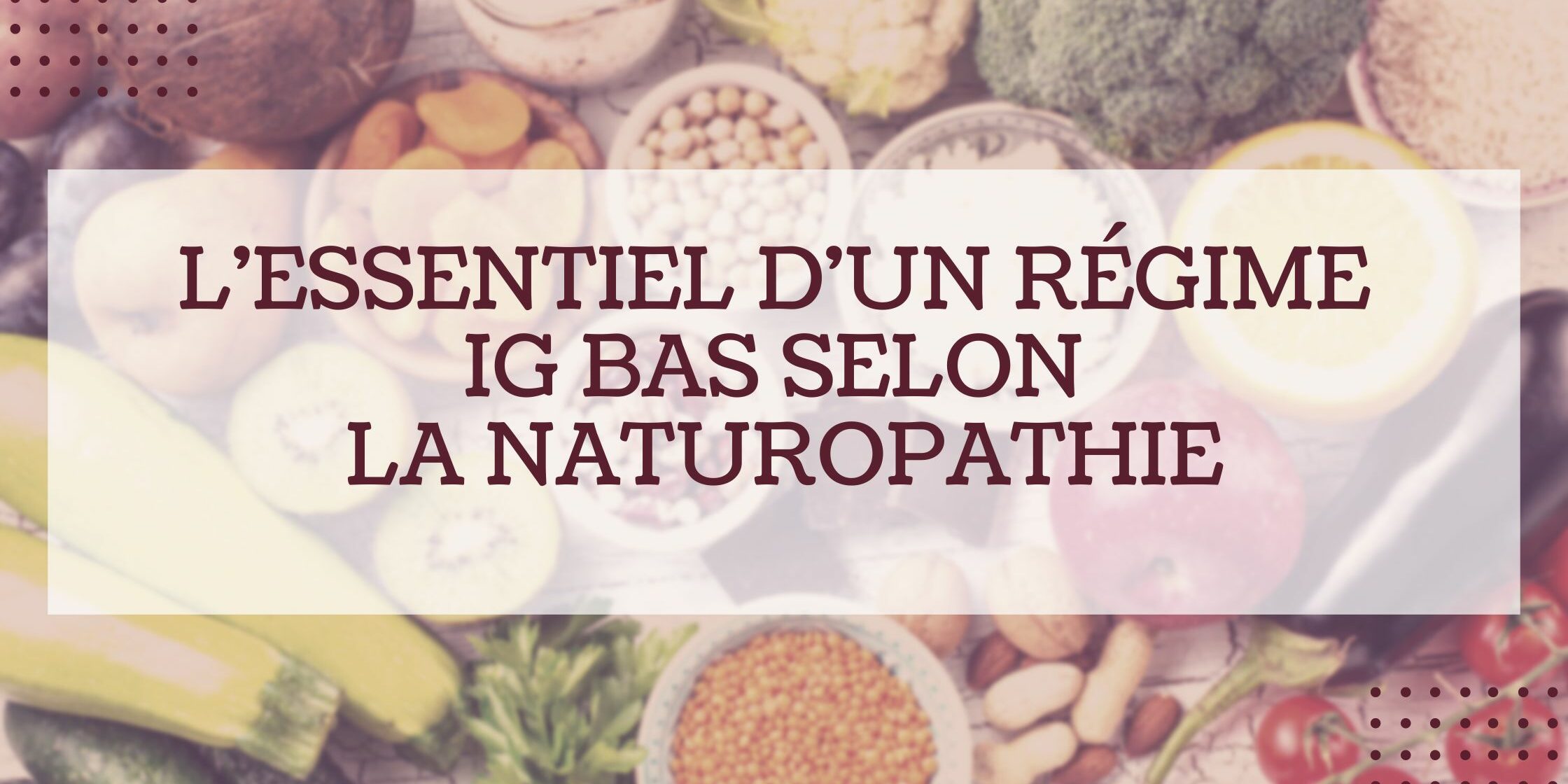 L'essentiel d'un régime IG bas selon la naturopathie - Julia Monnier  naturopathe